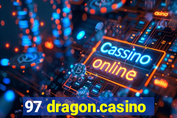 97 dragon.casino